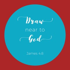 Biblical phrase from Epistle of james 4:8, draw near to god