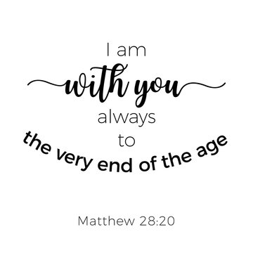 Biblical phrase from matthew gospel, i am with you always
