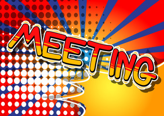 Meeting - Vector illustrated comic book style phrase.