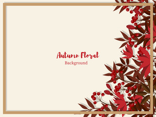 Autumn floral background of brown frame decorated with red flowers and berry branches on a light background. Vector illustration.