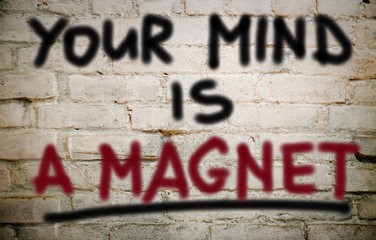 Your mind is a magnet