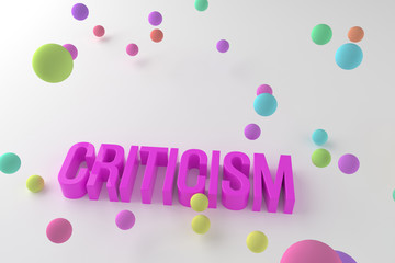 Criticism, business conceptual colorful 3D rendered words. Message, text, alphabet & communication.