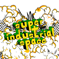 Super Industrial space - Vector illustrated comic book style phrase.