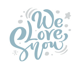We Love Snow blue Christmas vintage calligraphy lettering vector text with winter scandinavian drawing decor. For art design, mockup brochure style, banner idea cover, booklet print flyer, poster