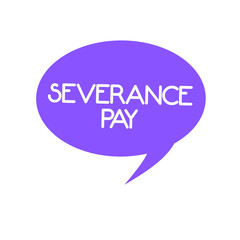 Handwriting text Severance Pay. Concept meaning Amount paid to an employee on the termination of a contract.