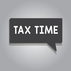 Text sign showing Tax Time. Conceptual photo compulsory contribution state revenue levied government on workers.