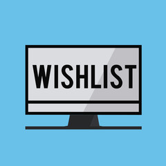 Text sign showing Wishlist. Conceptual photo List of desired but often realistically unobtainable items.