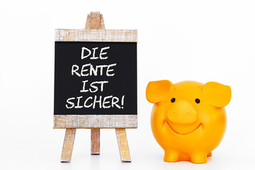 Die Rente ist sicher