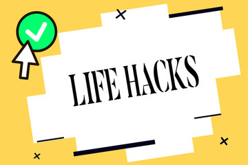 Conceptual hand writing showing Life Hacks. Business photo text Strategy technique to analysisage daily activities more efficiently. © Zofia