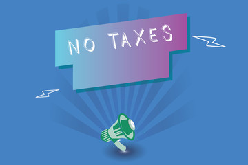 Handwriting text writing No Taxes. Concept meaning certain types of goods and financial securities that are not taxed.
