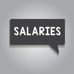 Text sign showing Salaries. Conceptual photo fixed regular payment typically paid on monthly basis period time.