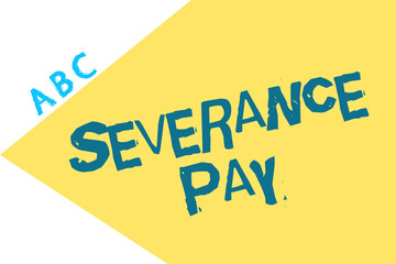 Text sign showing Severance Pay. Conceptual photo Amount paid to an employee on the termination of a contract.