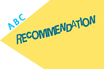 Text sign showing Recommendation. Conceptual photo Proposal as to the best course of action Endorsement.