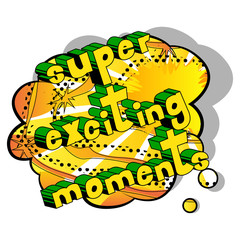 Super Exciting Moments - Vector illustrated comic book style phrase.