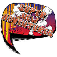 Super New Adventures - Vector illustrated comic book style phrase.