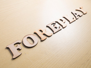 Foreplay, lifestyle health wooden words typography lettering concept