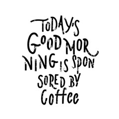 Todays good morning is sponsored by coffee -  hand lettering gru