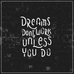 Dreams dont work unless you do - hand lettering poster vector.