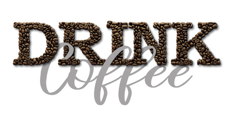 Drink Coffee typography quote. Coffee bean design lettering quote. 3D Rendering