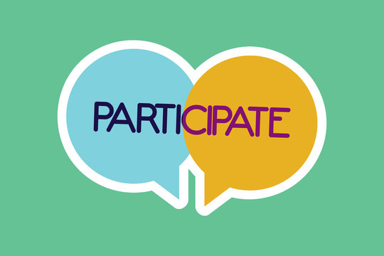 Conceptual hand writing showing Participate. Business photo showcasing Take part in or become involved in an activity Volunteer.