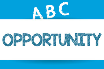 Text sign showing Opportunity. Conceptual photo Time or set of circumstances that makes possible to do something.