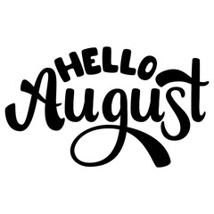 Hello August.  Name of the month. Handwritten Lettering. Text. Modern Calligraphy. Vector.