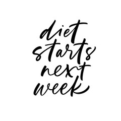 Diet starts next week card. Hand drawn brush style modern calligraphy. Vector illustration of handwritten lettering. 