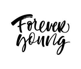 Forever young card. Hand drawn brush style modern calligraphy. Vector illustration of handwritten lettering. 