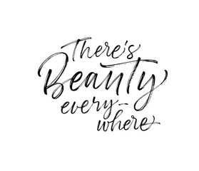 There's beauty everywhere card. Hand drawn brush style modern calligraphy. Vector illustration of handwritten lettering. 