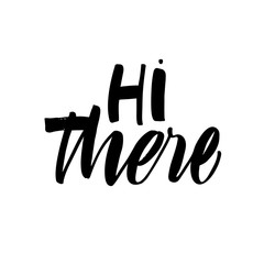 Design of ink Hi there phrase. Modern vector brush calligraphy. Ink illustration with hand-drawn lettering. 
