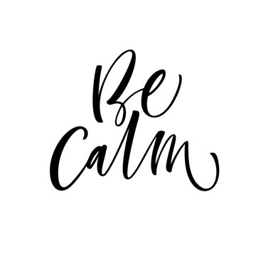 Be calm card. Modern vector brush calligraphy. Ink illustration with hand-drawn lettering. 