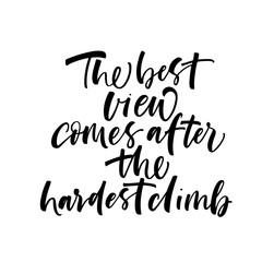 The best view comes after the hardest climb card. Hand drawn brush style modern calligraphy. Vector illustration of handwritten lettering. 