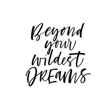 Beyond your wildest dreams card. Modern vector brush calligraphy. Ink illustration with hand-drawn lettering. 