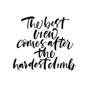 The best view comes after the hardest climb card. Hand drawn brush style modern calligraphy. Vector illustration of handwritten lettering. 