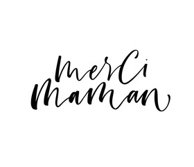 Merci maman card. Hand drawn brush style modern calligraphy. Vector illustration of handwritten lettering.