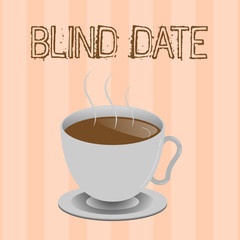Text sign showing Blind Date. Conceptual photo Social engagement with a demonstrating one has not previously met.