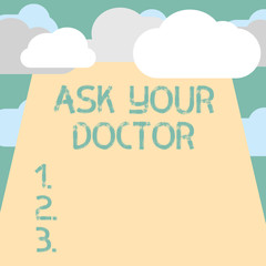 Text sign showing Ask Your Doctor. Conceptual photo Consultation to medical expert about state of health.