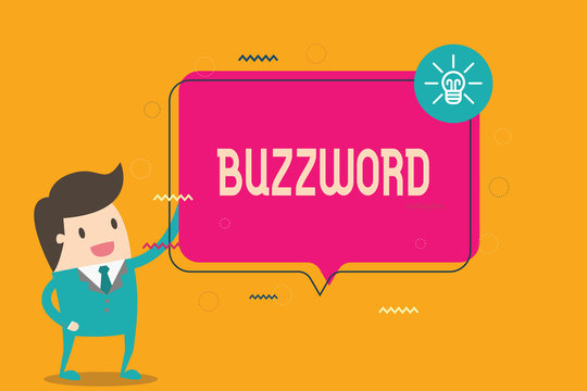 Word writing text Buzzword. Business concept for Fashionable word Commonly very often used expression Popular.