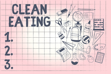 Conceptual hand writing showing Clean Eating. Business photo showcasing Practice of eating only foods that are whole and not processed.