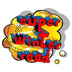 Super Winter Road - Vector illustrated comic book style phrase.
