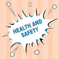 Text sign showing Health And Safety. Conceptual photo Taking the appropriate steps to protect yourself from harm.