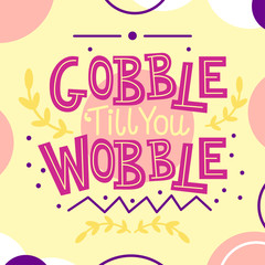 Thanksgiving card with Gobble till you Wobble text