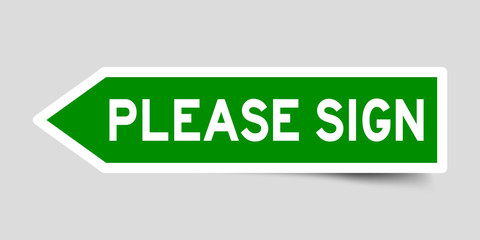 Sticker in green color arrow shape with word please sign on gray background