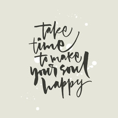 Take time to make your soul happy lettering