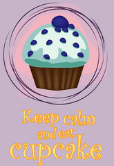 Keep calm and eat cupcakes lettering. Cupcake poster.