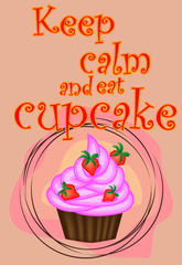 Decorative card with cupcakes and positive quote 'Keep calm and eat cupcakes', bakery typography poster.