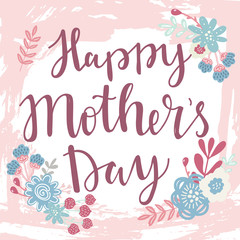 Happy Mothers day vector lettering illustration greeting card. Hand drawn lettering text on  decorated with simple colorful flowers