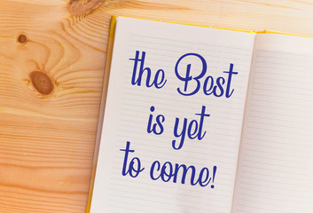 the best is yet to come on notebook concept