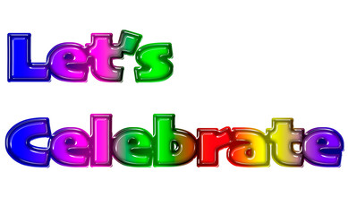 LET'S CELEBRATE SIGN IN COLORFUL PLASTIC STYLE ISOLATED ON WHITE BACKGROUND. (clipping path included)