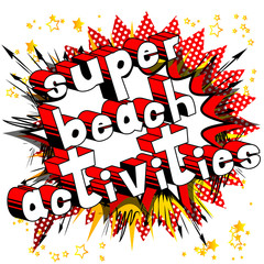 Fototapeta premium Super Beach Activities - Vector illustrated comic book style phrase.